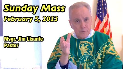 Sunday Mass February 5 2023 Msgr Jim Lisante Pastor Our Lady Of