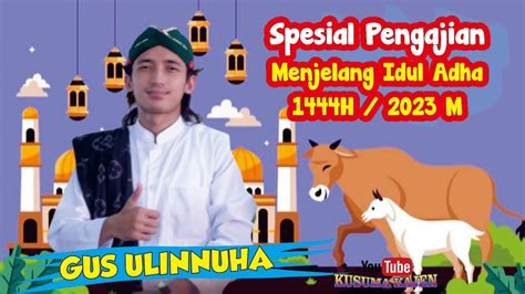 Special Pengajian Gus Ulinnuha Menjelang Idul Adha 1444 H 2023 M