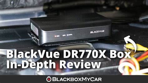 BlackVue DR770X Box 3 Channel Cloud Dash Cam In Depth Review