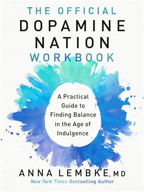 The Official Dopamine Nation Workbook A Practical Guide To Finding