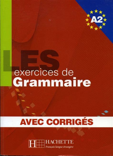 A2 les exercices de grammaire avec corrigés Exercice grammaire