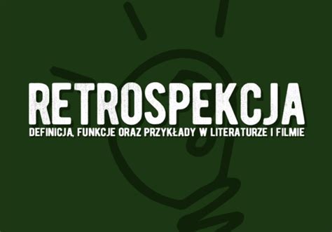 Retrospekcja co to jest Definicja i przykłady retrospekcji