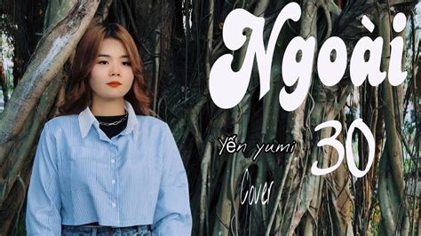 Ngoài 30 Thái Học x Lê Chí Trung Yến Yumi Cover Nửa thế giới em