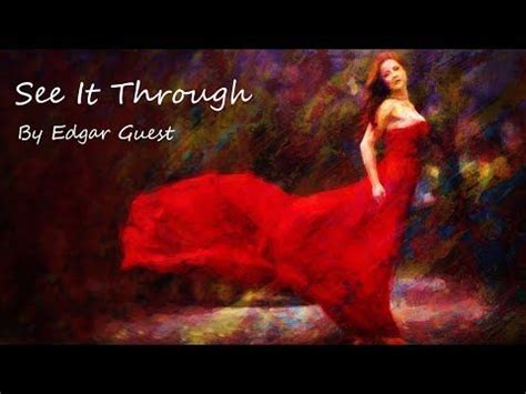 See It Through By Edgar Guest - Inspirational and Motivational Poem