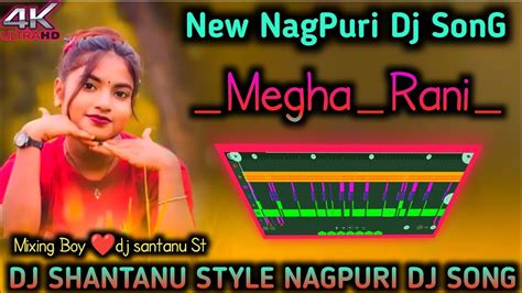 Megharani New Nagpuri Dj Song 20242023 New Nagpuri Dj Song