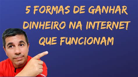 COMO GANHAR DINHEIRO 5 FORMAS DE GANHAR DINHEIRO NA INTERNET QUE