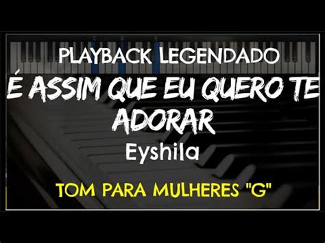 É Assim Que Eu Quero te Adorar PLAYBACK LEGENDADO no Piano TOM