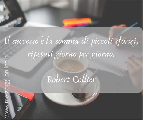 Robert Collier Il Successo La Somma Di Piccoli Sforzi Ripetuti