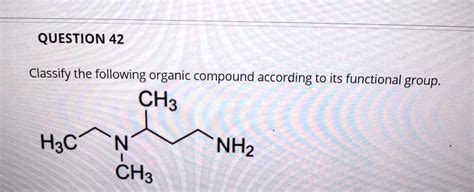 Solved Question Classify The Following Organic Compound According