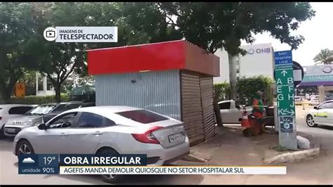 Agefis Manda Demolir Quiosque No Setor Hospitalar Sul Bom Dia DF G1