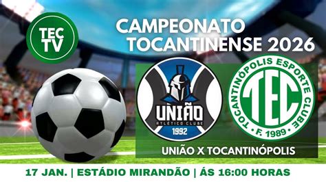 Tocantinópolis X União - UNIÃO X TOCANTINÓPOLIS - CAMPEONATO TOCANTINENSE 2026 - YouTube