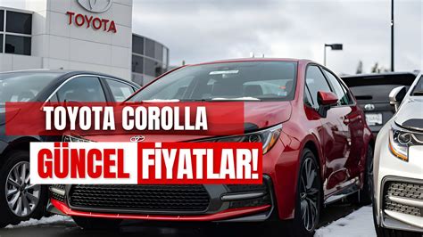 Toyota Corolla Fiyatlar Yeni Zaml Fiyat Listesi Ayd N Ses