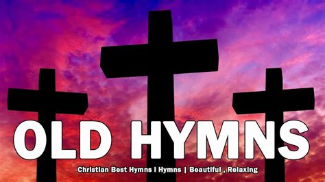 Christian Best Hymns L Hymns Beautiful Relaxing Youtube