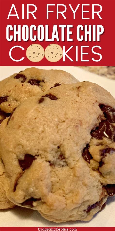 Easy Air Fryer Chocolate Chip Cookies Budgeting For Bliss Recipe