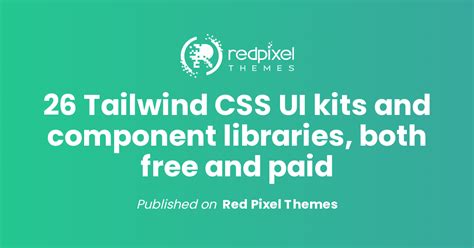 Tailwind Css Ui Kits And Component Libraries Both Free And Paid