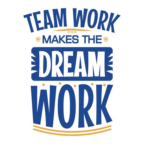 Teamwork Makes The Dreamwork Quote