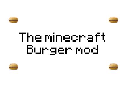 The minecraft burger mod {1.4.5} Minecraft Mod