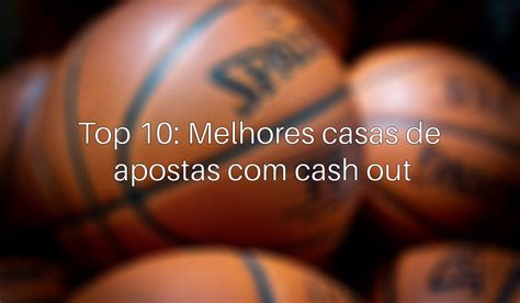 Melhores Casas De Apostas Cash Out Veja O Top