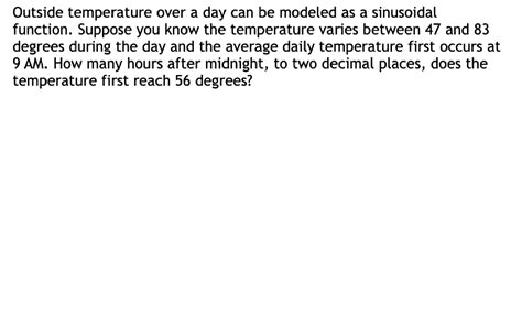 Solved Outside Temperature Over A Day Can Be Modeled As A Chegg