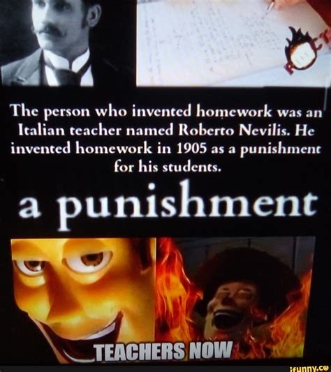 The Person Who Invented Homework Was An Italian Teacher Named Roberto