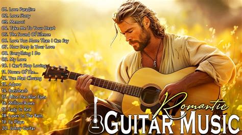 Most Beautiful Romantic Guitar Music The Most Beautiful Melody In