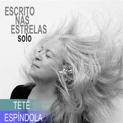 Escrito nas Estrelas Solo Singleby Tetê Espíndola Spotify