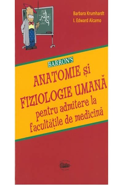 Barron S Anatomie Si Fiziologie Umana Pentru Admitere La Facultatile De