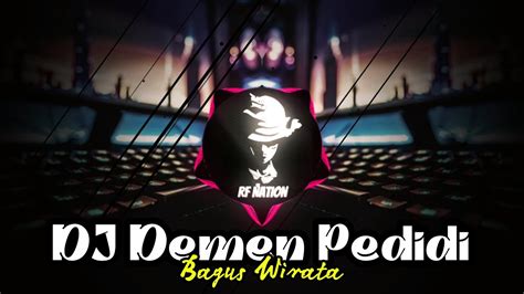 DJ Demen Pedidi Bagus Wirata Full Bass YouTube