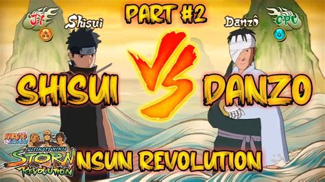 SHISUI VS DANZO FULL FIGHT NARUTO STORM REVOLUTION PART 2 YouTube