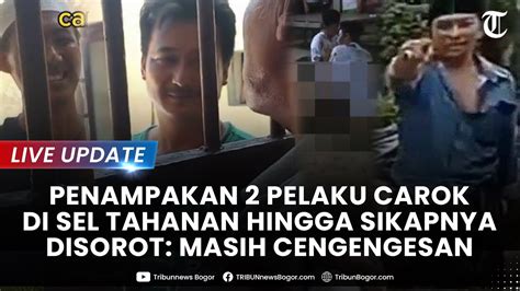 LIVE UPDATE PENAMPAKAN 2 PELAKU Carok Di Sel Tahanan Hingga Sikapnya