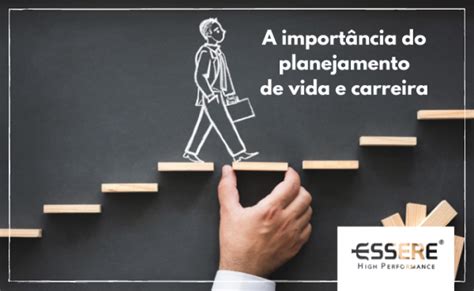 A importância do planejamento de vida e carreira Essere