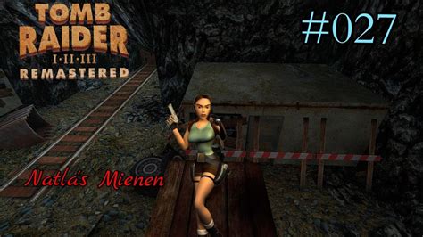 Tomb Raider I Remastered Lets Play Deutsch 027 Natlas Mienen YouTube