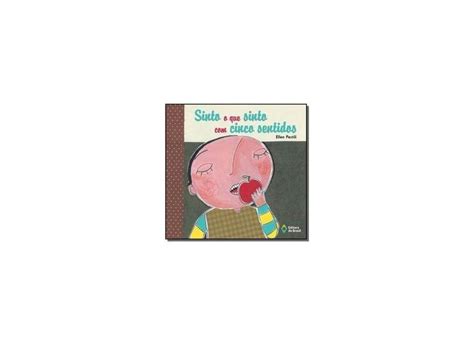 Sinto O Que Sinto Com Cinco Sentidos - Sinto o que Sinto com Cinco Sentidos - Ellen Pestili - 9788510053334 em ...