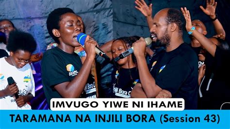 IMVUGO YIWE NI IHAME TARAMANA NA INJILI BORA CHOIR SESSION 43