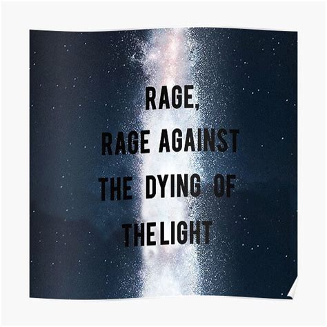 Rage Rage Against The Dying Of The Light Interstellar Poster For