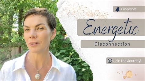 Energetic Disconnection How To Create And Maintain Connection And Get