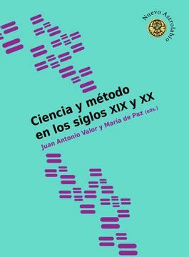 Libro Ciencia Y Metodo En Los Siglos Xix Y Xx De Juan Antonio Valor Y