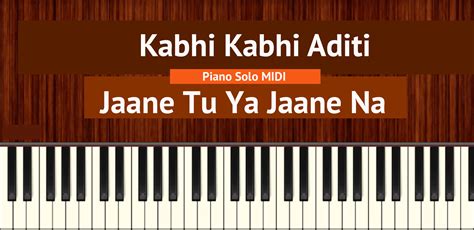 Kabhi Kabhi Aditi Piano Solo MIDI | Jaane Tu Ya Jaane Na | >99% ...