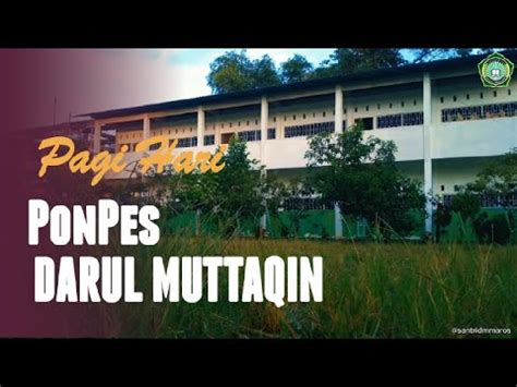 Suasana Pagi Di Pondok Cinematic Video Ponpes Darul Muttaqin