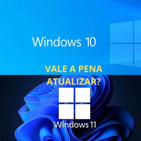 Windows Vs Windows Veja O Que Mudou E Se Vale A Pena Atual