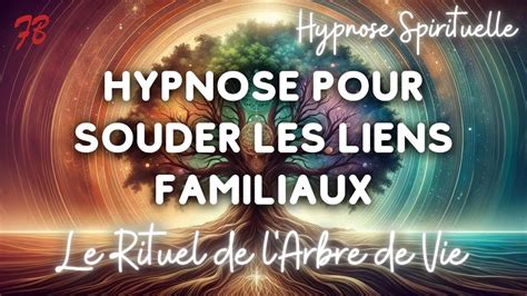 Rituel De L Arbre De Vie Hypnose Pour Souder Sa Famille Youtube