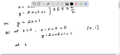 Consider The Following Parametric Equations A Eliminate The Parameter To Obtain An Equation In