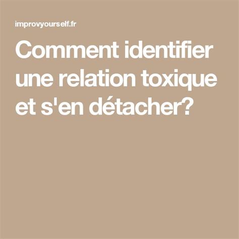 Comment Identifier Une Relation Toxique Et S En D Tacher Relationship