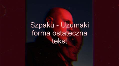 Szpaku Uzumaki Forma Ostateczna Tekst YouTube