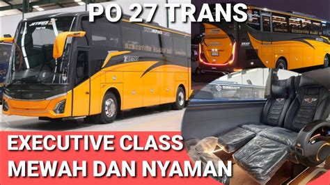 PO 27 TRANS RILIS BUS EXECUTIVE CLASS RAKITAN KAROSERI ADIPUTRO