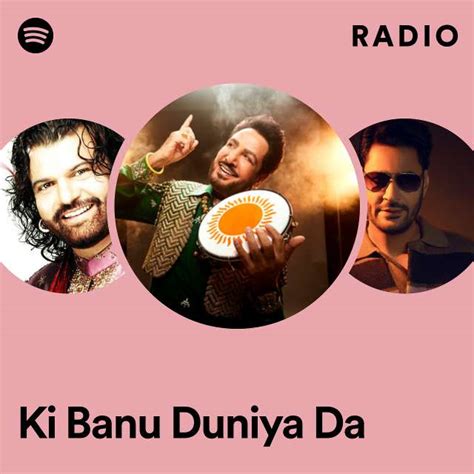 Ki Banu Duniya Da Radio Playlist By Spotify Spotify