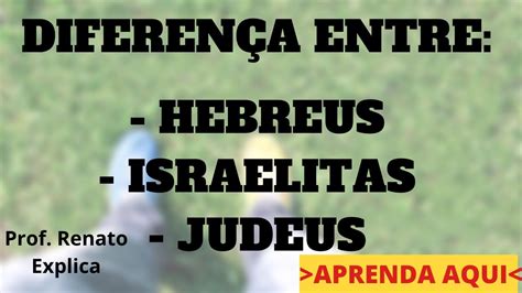 Qual A Diferença Entre Hebreus E Judeus - 10