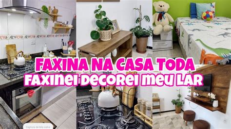 Casa Faxina Na Casa Toda Faxinei Decorei Meu Lar Limpeza E