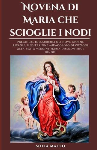 Novena Di Maria Che Scioglie I Nodi Preghiere Inesauribili Dei Nove