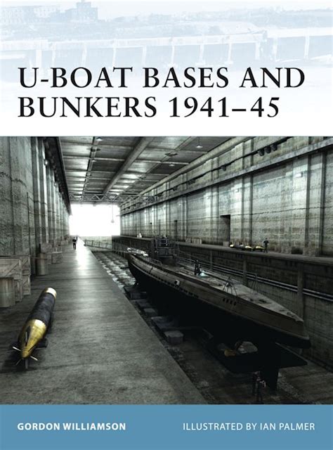 U-Boat Bases and Bunkers 1941–45: : Fortress Gordon Williamson Osprey ...